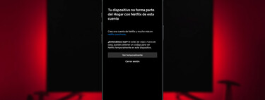Netflix vuelve al ataque con las cuentas compartidas: "tu dispositivo no forma parte del Hogar" 